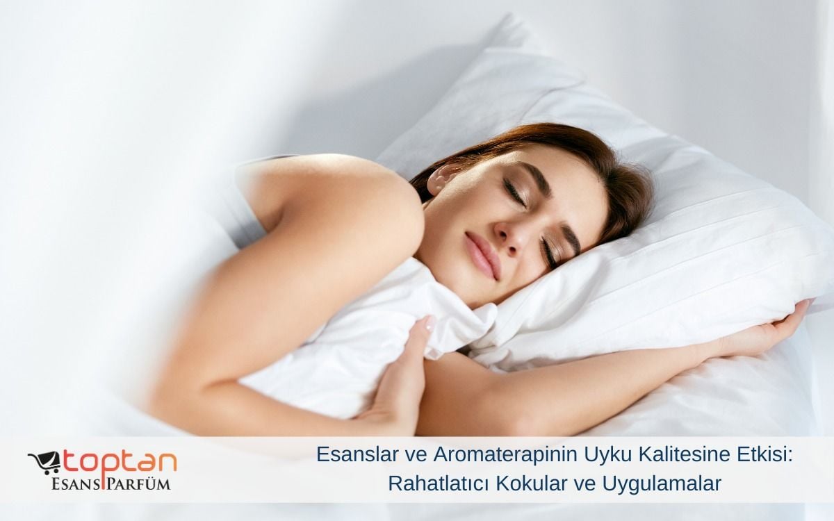 Esanslar ve Aromaterapinin Uyku Kalitesine Etkisi: Rahatlatıcı Kokular ve Uygulamalar