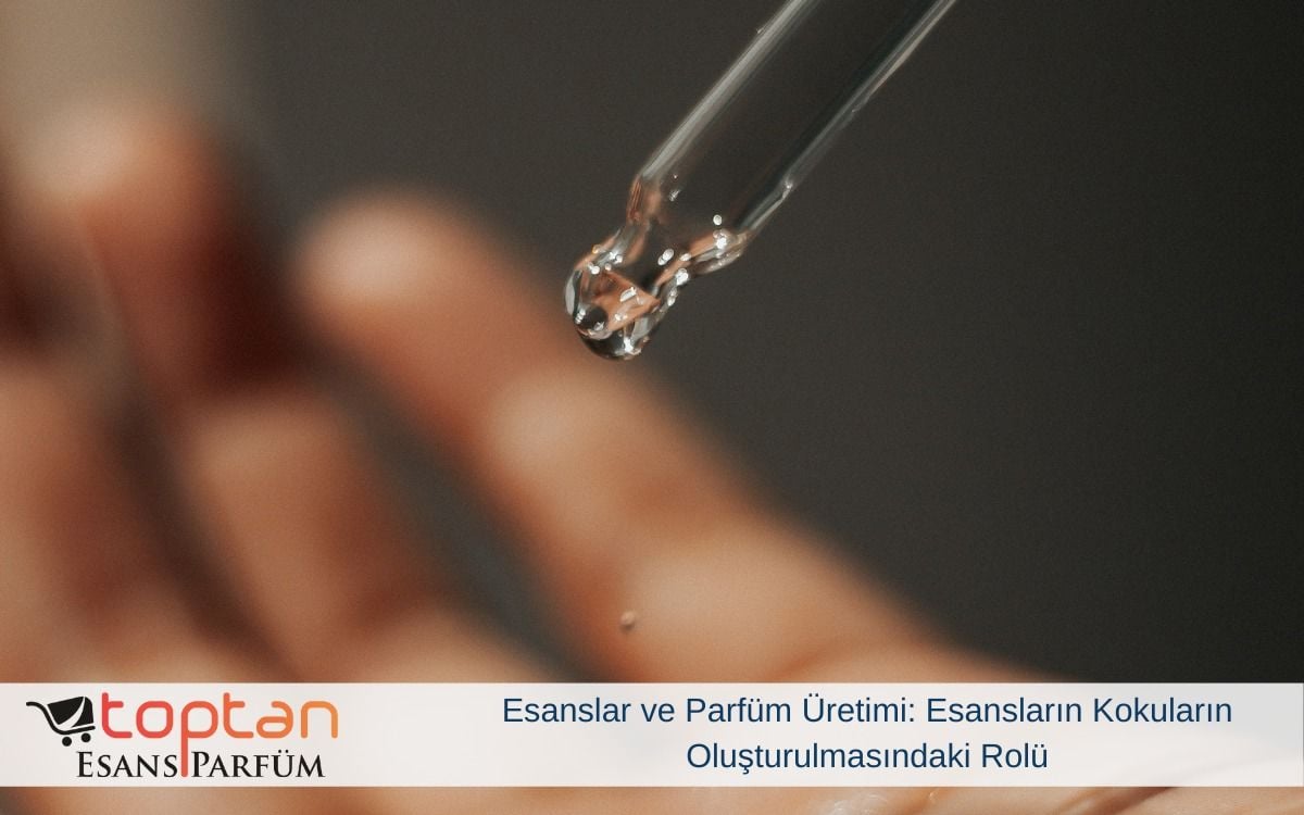 Esanslar ve Parfüm Üretimi: Esansların Kokuların Oluşturulmasındaki Rolü