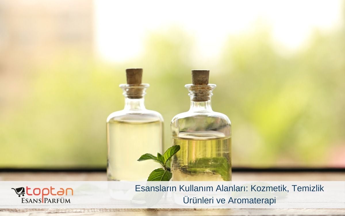 Esansların Kullanım Alanları: Kozmetik, Temizlik Ürünleri ve Aromaterapi